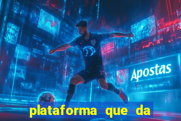 plataforma que da dinheiro pra jogar